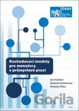 Rozhodovací modely pro manažery v průmyslové praxi