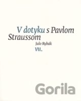 V dotyku s Pavlom Straussom VII.