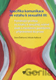 Specifika komunikace ve vztahu k sexualitě III