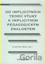 Od implicitních teorií výuky k implicitním pedagogickým znalostem