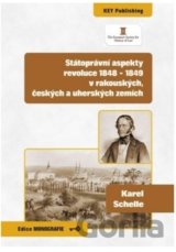 Státoprávní aspekty revoluce 1848 - 1849 v rakouských, českých a uherských zemích