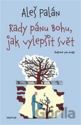 Rady pánu Bohu, jak vylepšit svět