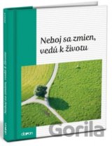 Neboj sa zmien, vedú k životu