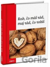 Rob, čo máš rád, maj rád, čo robíš