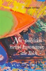 Na počátku nebyl koronavir, ale Bůh