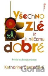 Všechno zlé je k něčemu dobré