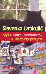 Myš v Múzeu komunizmu a iné životy pod psa