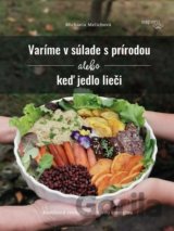 Varíme v súlade s prírodou alebo keď jedlo lieči
