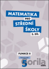 Matematika pro střední školy 5.díl Pracovní sešit