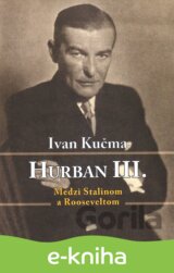 Hurban III. Medzi Stalinom a Rooseveltom