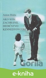 Ako som zachránil dedičstvo Kennedyovcom