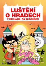 Luštění o hradech v Čechách i na Slovensku