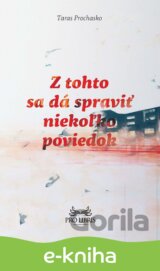 Z tohto sa dá spraviť niekoľko poviedok