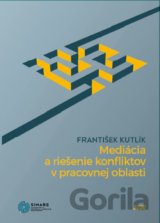 Mediácia a riešenie konfliktov v pracovnej oblasti