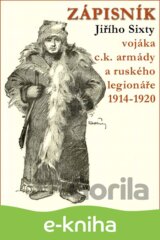 Zápisník Jiřího Sixty vojáka c.k. armády a ruského legionáře 1914–1920