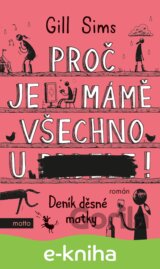 Proč je mámě všechno u ***!