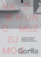 Neviditeľné múzeum / Invisible Museum / Nadikhuno muzeumos