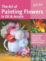 The Art of Painting Flowers in Oil & Acrylic