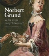 Norbert Grund. Velký mistr malých formátů
