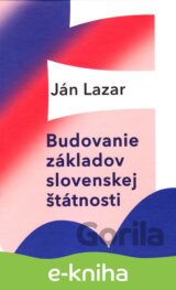 Budovanie základov slovenskej štátnosti