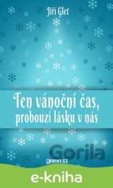 Ten vánoční čas, probouzí lásku v nás
