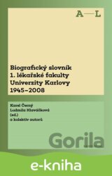 Biografický slovník 1. lékařské fakulty Univerzity Karlovy 1945-2008