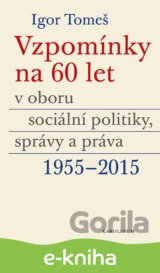 Vzpomínky na 60 let v oboru sociální politiky, správy a práva 1955-2015