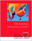 500 Activities for the Primary Classroom