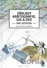 Základy kartografie, GIS a DPZ pre učiteľov