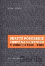 Skryté pôsobenie cirkví na Slovensku v rokoch 1948-1989