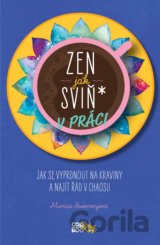 Zen jak sviň* v práci