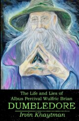 The Life and Lies of Albus Percival Wulfric Brian Dumbledore