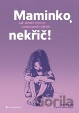 Maminko, nekřič!