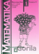 Matematika pre 3. ročník gymnázií a SOŠ : 1. zošit