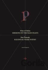 Petr Žitavský: Kázání na velké svátky / Peter of Zittau: Sermons on the Principal Feasts