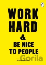 Work Hard & Be Nice to People