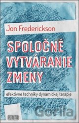 Spoločné vytváranie zmeny; efektívne techniky dynamickej terapie