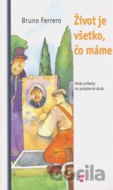 Život je všetko, čo máme
