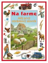 Na farme - Môj prvý obrázkový slovník