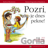 Pozri, ako je dnes pekne! Podívej, jak je dnes hezky!