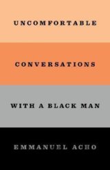 Uncomfortable Conversations with a Black Man