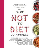 The How Not To Diet Cookbook