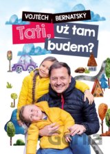 Vojtěch Bernatský: Tati, už tam budem?