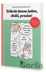 Trikrát denne jeden, ďalší prosím!