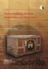 Österreichische Archive: Geschichte und Gegenwart