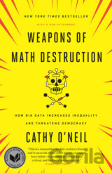 Weapons of Math Destruction