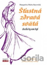 Šťastná, zdravá, svätá…