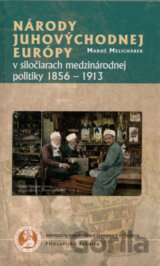 Národy juhovýchodnej Európy v siločiarach medzinárodnej politiky 1856-1913