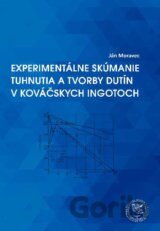 Experimentálne skúmanie tuhnutia a tvorby dutín v kováčskych ingotoch