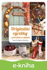 Originální výrobky z přírodnin a odpadů